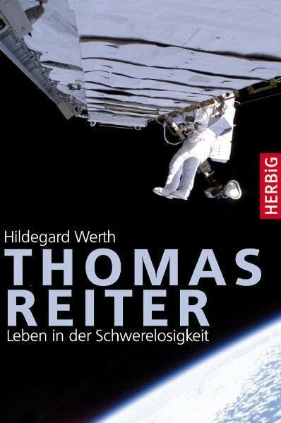 Werth, Hildegard Thomas Reiter: Leben in der Schwerelosigkeit