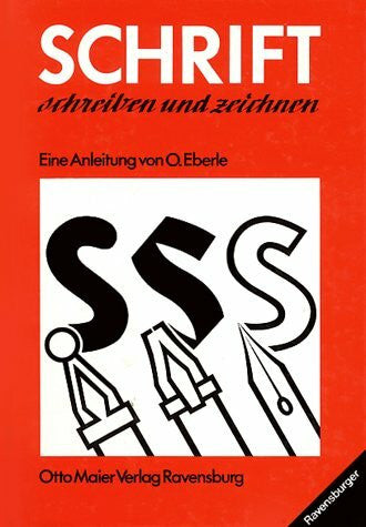 Eberle, Ortwin Schrift schreiben und zeichnen. Lehrgang zur Erlernung der verschiedenen Schriftarten
