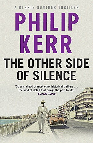 Kerr, Philip The Other Side of Silence: Bernie Gunther Thriller 11: A Bernie Gunther Thriller