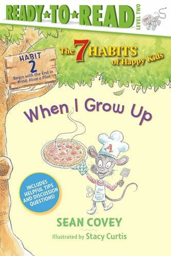 Curtis, Stacy When I Grow Up: Habit 2 (Ready-to-Read Level 2) (Volume 2) (The 7 Habits of Happy Kids)