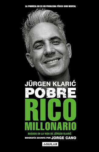 Cano, Jorge JÃ¼rgen Klaric. Pobre rico millonario / JÃ¼rgen Klaric: Poor Rich Millionaire: Pobre rico millonario / Poor Rich Millionaire