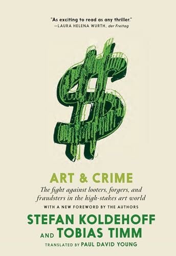Young, Paul David Art & Crime: The Fight Against Looters, Forgers, and Fraudsters in the High-Stakes Art World