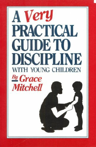 A Very Practical Guide to Discipline With Young Children