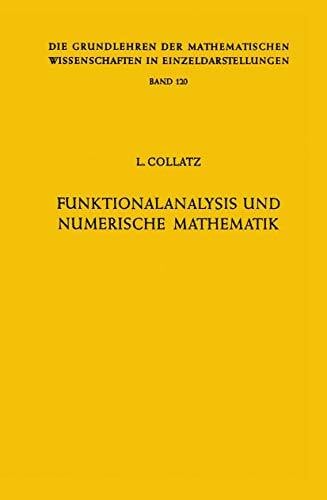 Collatz, Lothar Grundlehren der mathematischen Wissenschaften, Bd.120: Funktionsanalysis und numerische Mathematik