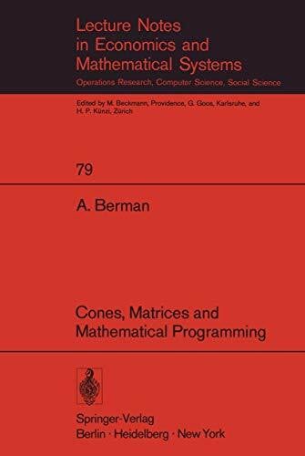 abraham-berman Cones, Matrices and Mathematical Programming (Lecture Notes in Economics and Mathematical Systems)