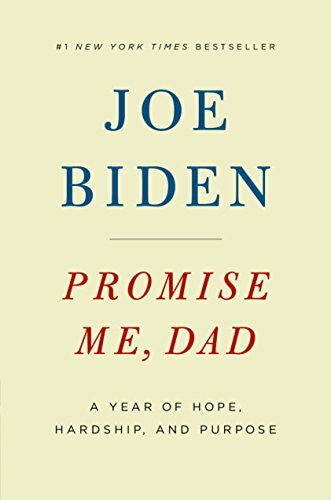 Biden, Joe Promise Me, Dad: A Year of Hope, Hardship, and Purpose