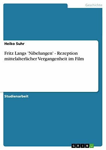 Suhr, Heiko Fritz Langs 'Nibelungen' - Rezeption mittelalterlicher Vergangenheit im Film