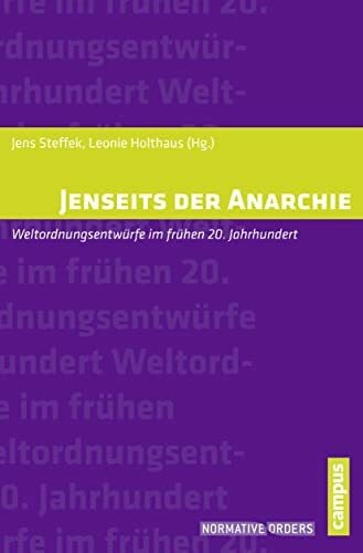 Bell, Duncan Jenseits der Anarchie: WeltordnungsentwÃ¼rfe im frÃ¼hen 20. Jahrhundert (Normative Orders, 13)