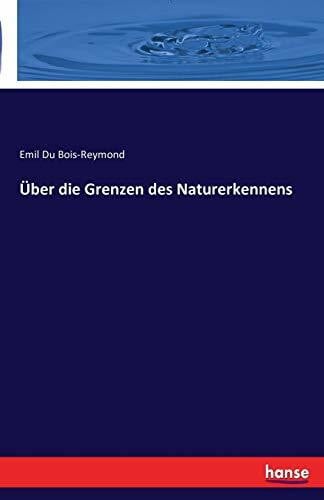 Bois-Reymond, Emil Du Über die Grenzen des Naturerkennens