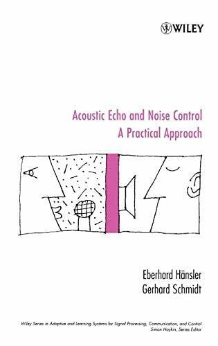Schmidt, Gerhard Acoustic Echo and Noise Control: A Practical Approach (Adaptive and Cognitive Dynamic Systems: Signal Processing, Learning, Communications and Control)