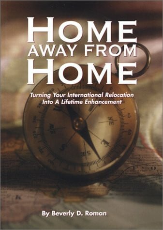 Cadieux, Michael J. Home Away from Home: Turning Your International Relocation into a Lifetime Enhancement