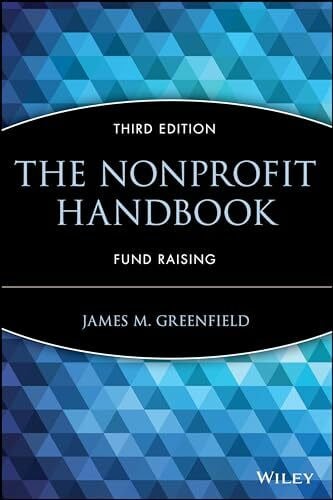 Greenfield, James M. The Nonprofit Handbook: Fund Raising (The AFP/Wiley Fund Development Series)