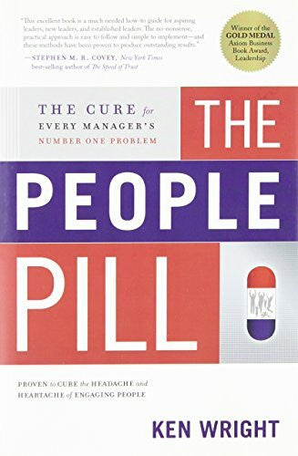 Wright, Ken The People Pill: The Cure for Every Manager's Number One Problem