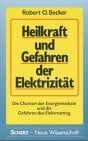 Becker, Robert O. Heilkraft und Gefahren der ElektrizitÃ¤t