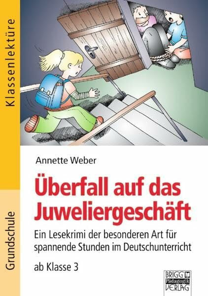 Klassenlektüre: Überfall auf das Juweliergeschäft: Ein Lesekrimi der besonderen Art für spannende Stunden