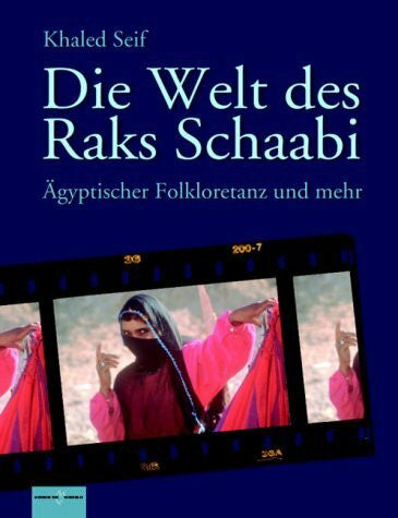 Seif, Khaled Die Welt des Raks Schaabi: Ägyptischer Folkloretanz und mehr