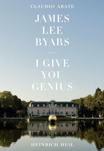 Abate, Claudio James Lee Byars. I give you genius.