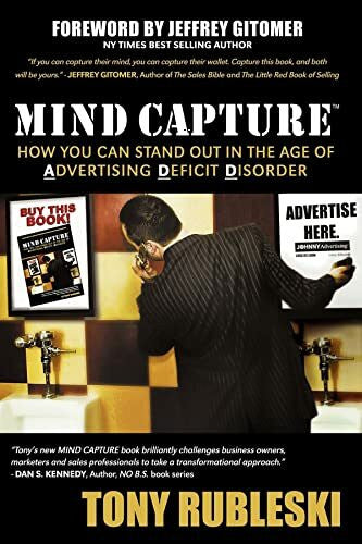 Gitomer, Jeffrey Mind Capture: How You Can Stand Out in the Age of Advertising Deficit Disorder