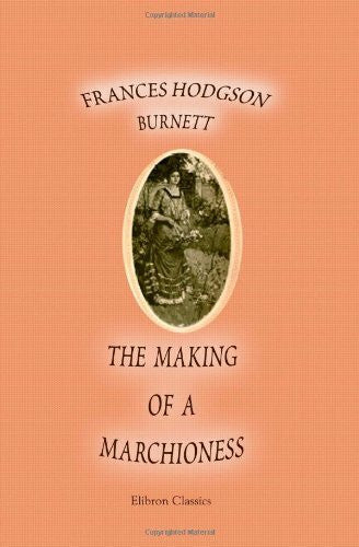 Burnett, Frances Hodgson The Making of a Marchioness