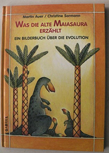 Sormann, Christine Was die alte Maiasaura erzählt