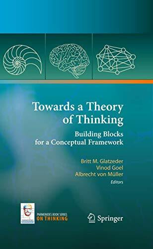 Müller, Albrecht Towards a Theory of Thinking: Building Blocks for a Conceptual Framework (On Thinking)