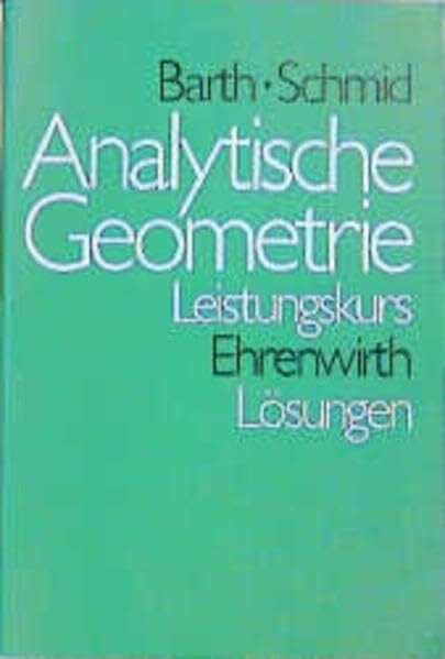 Schmid, Rudolf Analytische Geometrie Leistungskurs: Schülerbuch 12./13. Jahrgangsstufe / Lösungen