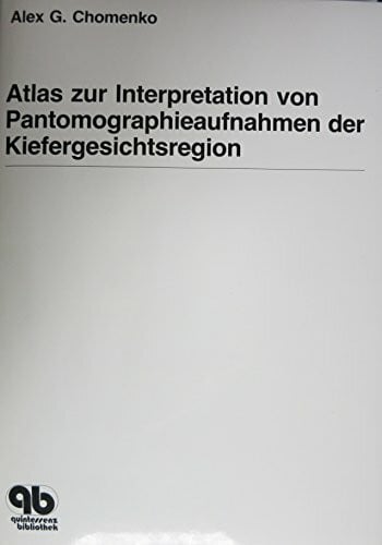 Chomenko, Alex G Atlas zur Interpretation von Pantomographieaufnahmen der Kiefergesichtsregion