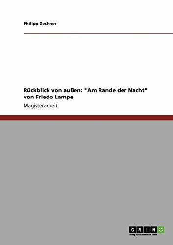 Zechner, Philipp Rückblick von außen: 'Am Rande der Nacht' von Friedo Lampe: Magisterarbeit
