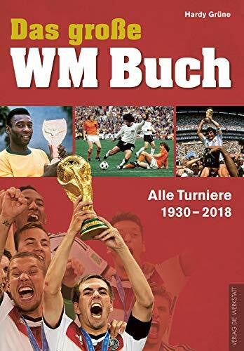 Grüne, Hardy Das große WM-Buch: Alle Turniere 1930–2018