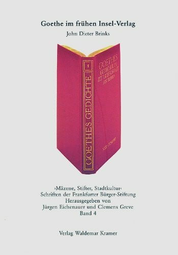 Brinks, John D Goethe im frühen Insel-Verlag: Katalog zur Ausstellung im Holzhausenschlößchen, Frankfurt am Main, 2002