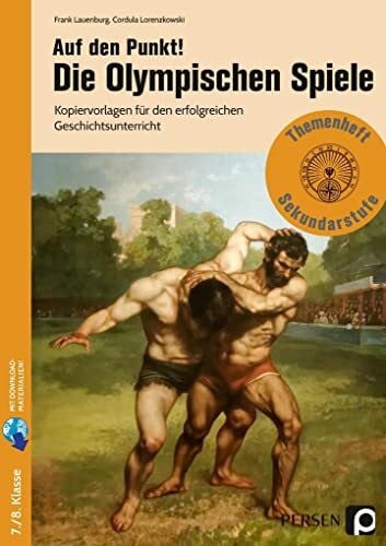 Lorenzkowski, Cordula Auf den Punkt! Die Olympischen Spiele: Kopiervorlagen für den erfolgreichen Geschichtsunterricht (7. und 8. Klasse)