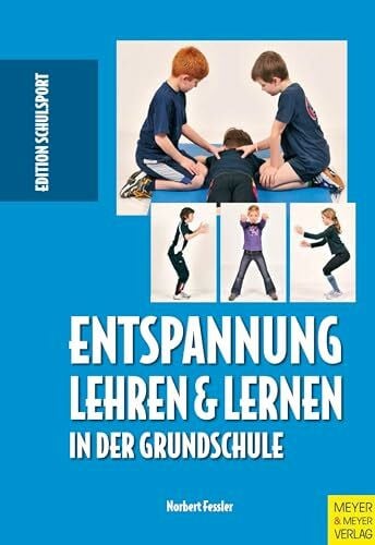 Fessler, Norbert Entspannung lehren & lernen in der Grundschule (Edition Schulsport)