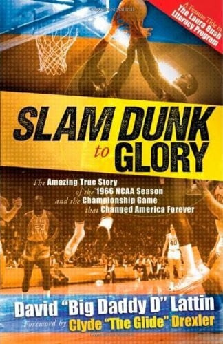 Lattin, David Slam Dunk to Glory: The Amazing True Story of the 1966 N ...