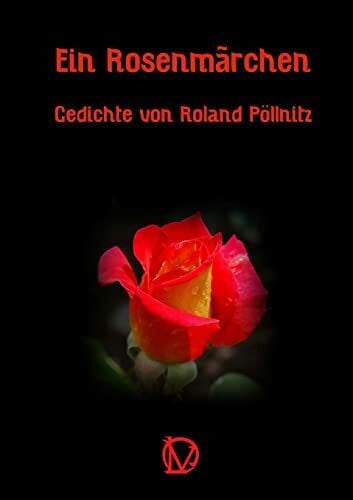 Pöllnitz, Roland Ein Rosenmärchen