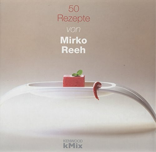 Kenwood Ltd. 50 Rezepte für kMix von Mirko Reeh