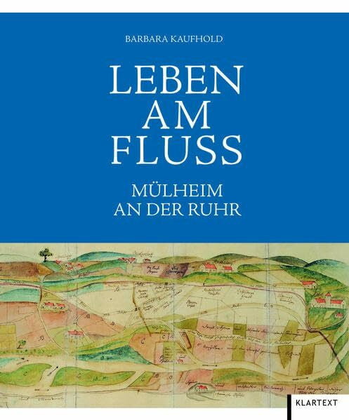 Kaufhold, Barbara Leben am Fluss: Mülheim an der Ruhr