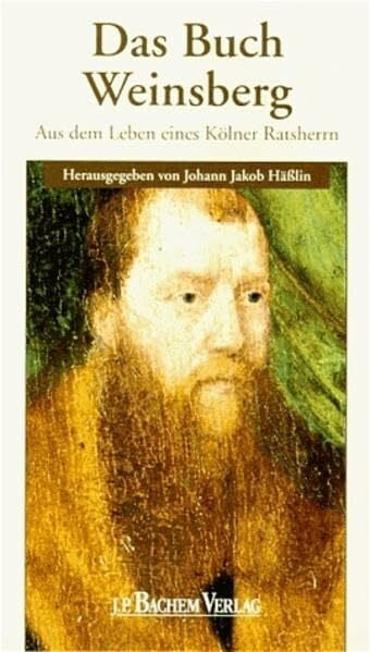 Hässlin, Johann J Das Buch Weinsberg: Aus dem Leben eines Kölner Ratsherrn