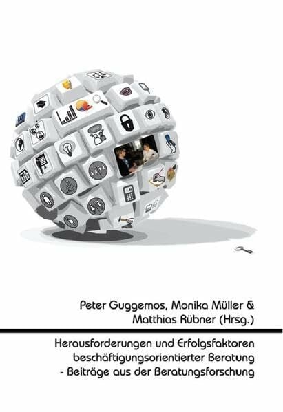 Rübner, Matthias Herausforderungen und Erfolgsfaktoren beschäftigungsorientierter Beratung - Beiträge aus der Beratungsforschung