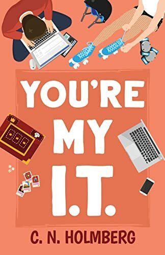 Holmberg, C. N. You're My IT: Nerds of Happy Valley Book 1