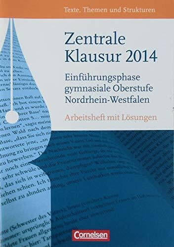 Wagener, Andrea Texte, Themen und Strukturen - Nordrhein-Westfalen: Zentrale Klausur Einführungsphase 2014: Arbeitsheft mit Lösungen: Arbeitsheft mit Lösungen. 10. Klasse