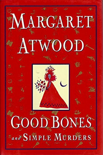 Atwood, Margaret Eleanor Good Bones and Simple Murders