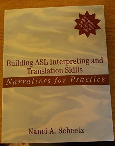 Scheetz, Nanci A. Building ASL Interpreting and Translation Skills: Narratives for Practice (with DVD)