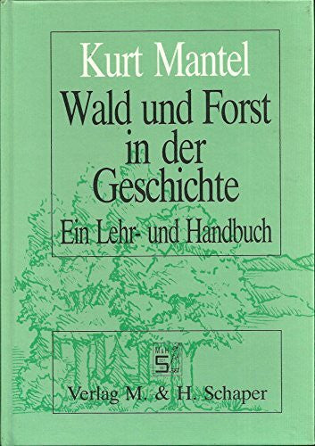 Brandl, Hellmut Wald und Forst in der Geschichte: Ein Lehr- und Handbuch