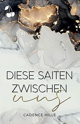 Hille, Cadence Diese Saiten zwischen uns: New Adult Romance