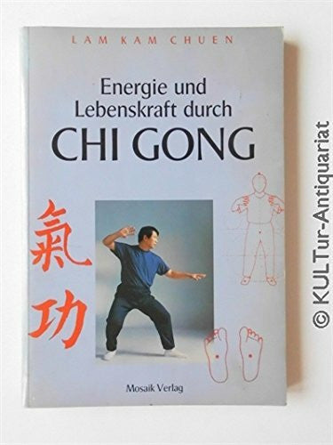 Chuen, Lam Kam Energie und Lebenskraft durch Chi Gong