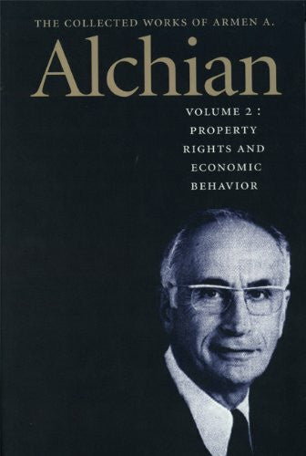 Benjamin, Daniel K. The Collected Works of Armen A. Alchian (Works of a Armen Albert Alchian, Band 2)