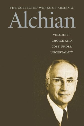 Benjamin, Daniel K. The Collected Works of a Alchian: Choice and Cost Under Uncertainty: Volume 1 PB (Works of a Armen Albert Alchian)