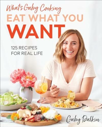 Armendariz, Matt What's Gaby Cooking Eat What You Want: 125 Recipes for Real Life