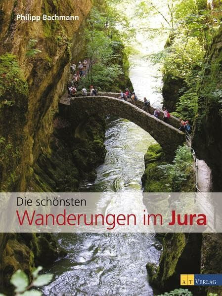 Bachmann, Philipp Die schÃ¶nsten Wanderungen im Jura