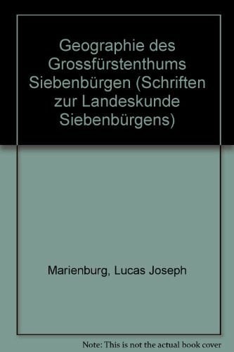 Wagner, Ernst Geographie des Grossfürstenthums Siebenbürgen (Schriften zur Landeskunde Siebenbürgens)